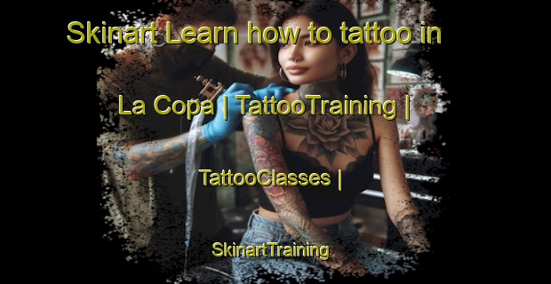 Skinart Learn how to tattoo in La Copa | TattooTraining | TattooClasses | SkinartTraining-Spain
